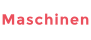 Maschinen