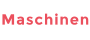 Maschinen